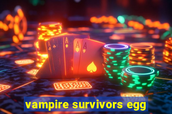 vampire survivors egg